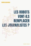 Robots vont-ils remplacer les journalistes ? (Les) vignette