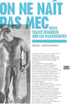 On ne naît pas mec. Petit traité féministe sur les masculinités vignette